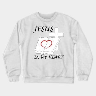 Jesus in my heart. Crewneck Sweatshirt